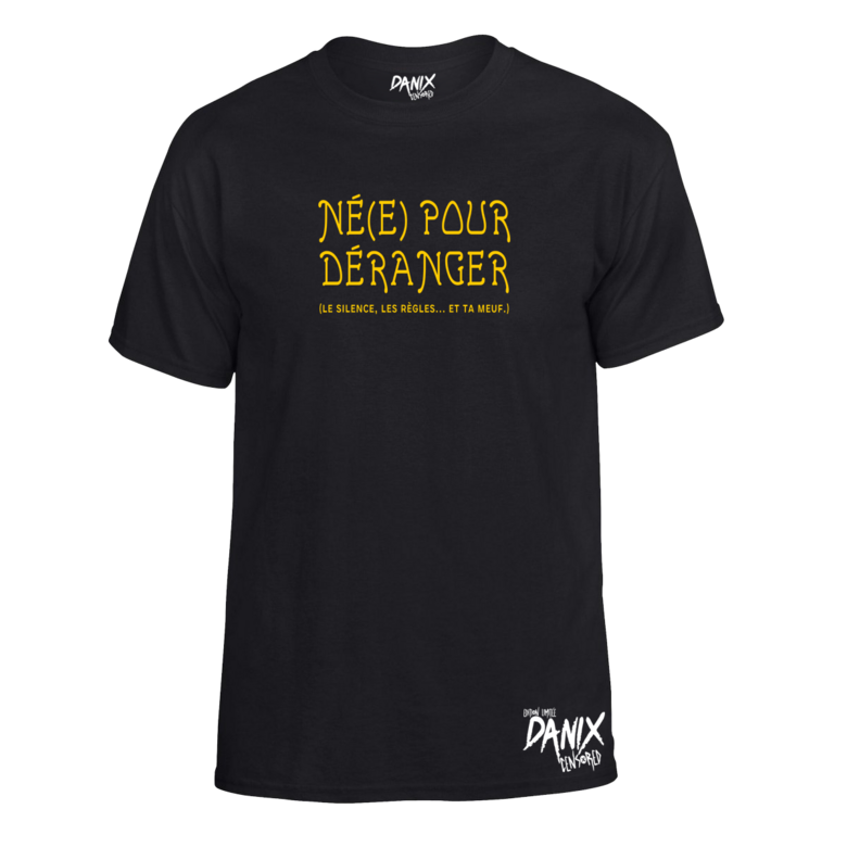 Tshirt Né(e) pour déranger (le silence, les règles... et ta meuf)